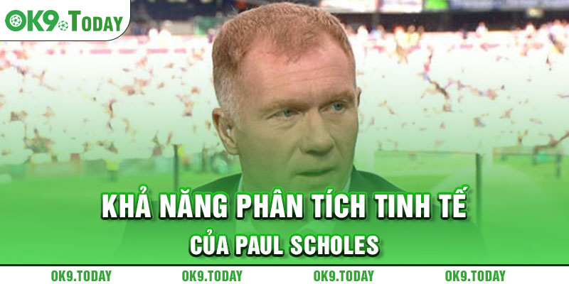Paul Scholes đồng tình với Bayern Trọng tài sai quy tắc! 3 Khả năng phân tích tinh tế của Paul Scholes