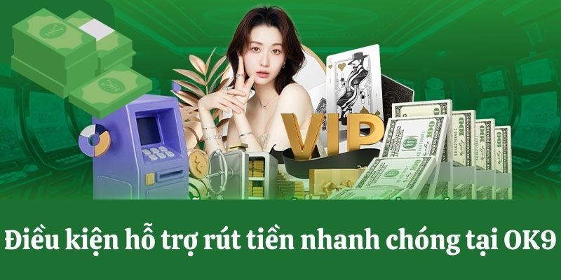 Điều kiện rút tiền OK9